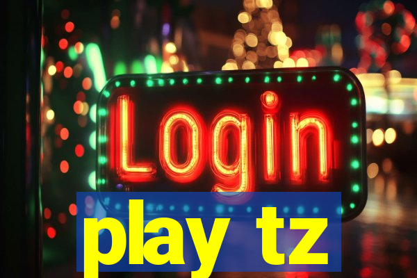 play tz